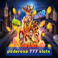 poderosa 777 slots